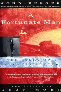 A Fortunate Man - The Story of A Country Doctor - John Berger